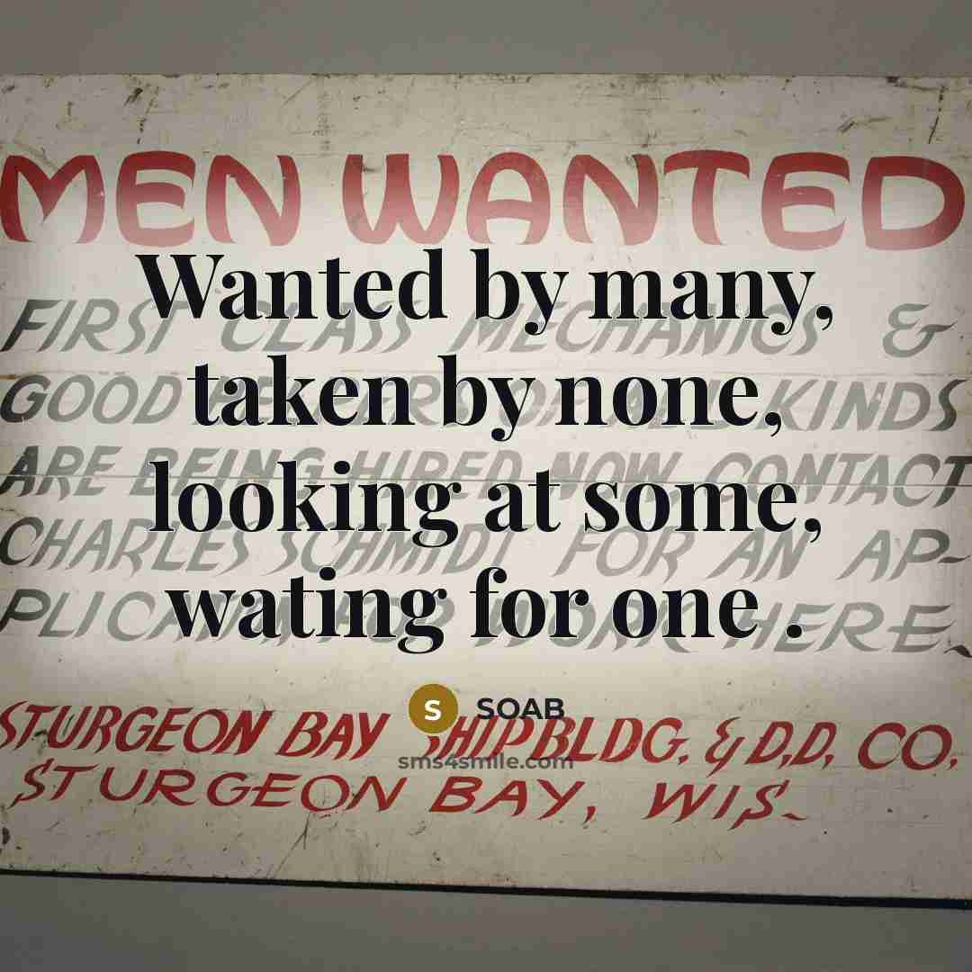 “Wanted by many, taken by none, looking at some, wating…” quote by SOAB