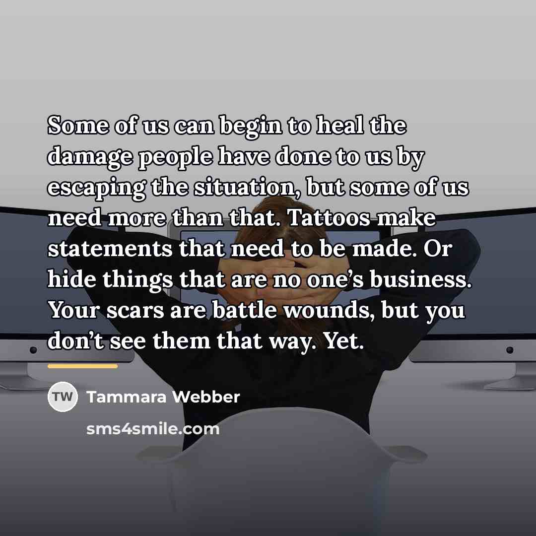 “Some of us can begin to heal the damage people…” quote by Tammara Webber