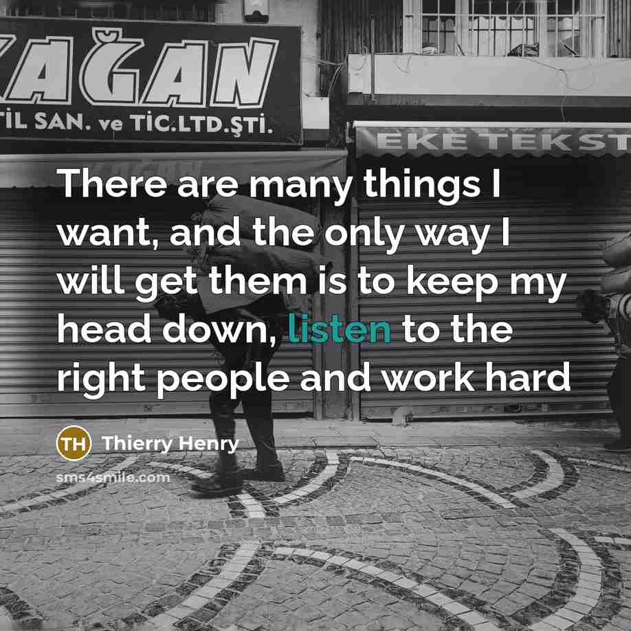 “There are many things I want, and the only way…” quote by Thierry Henry