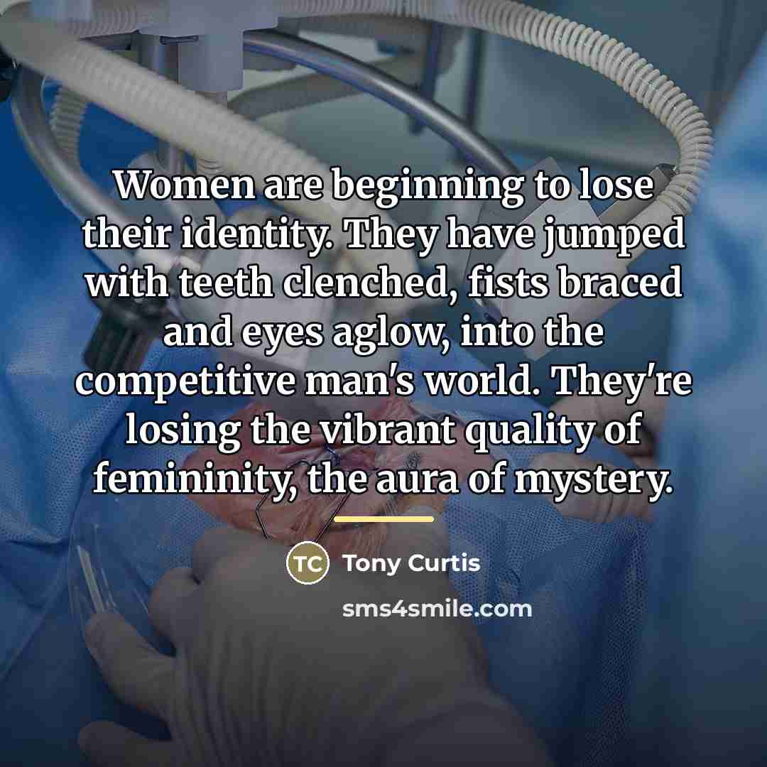 “Women are beginning to lose their identity. They have jumped…” quote by Tony Curtis