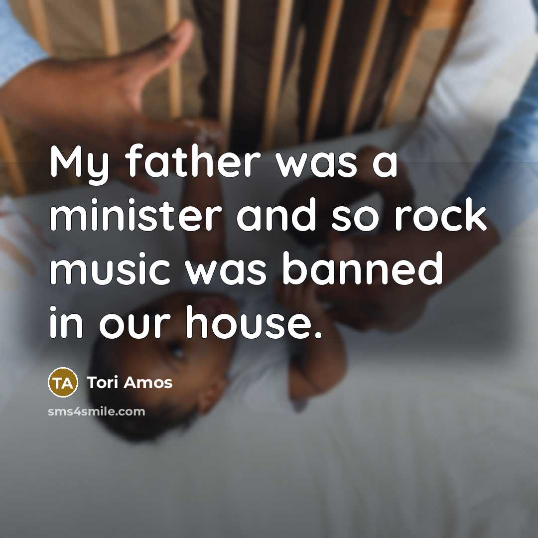 “My father was a minister and so rock music was…” quote by Tori Amos