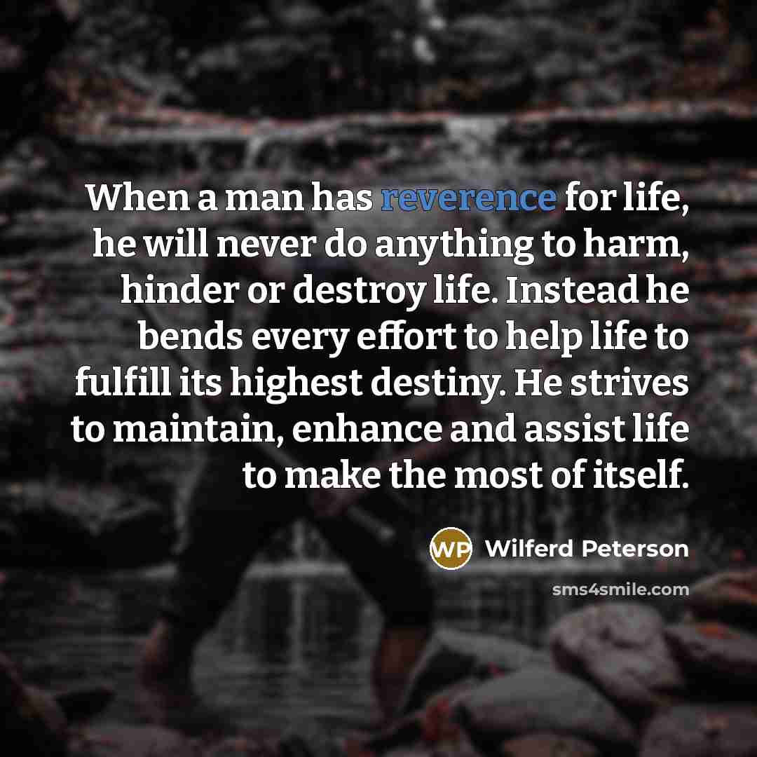 “When a man has reverence for life, he will never…” quote by Wilferd Peterson