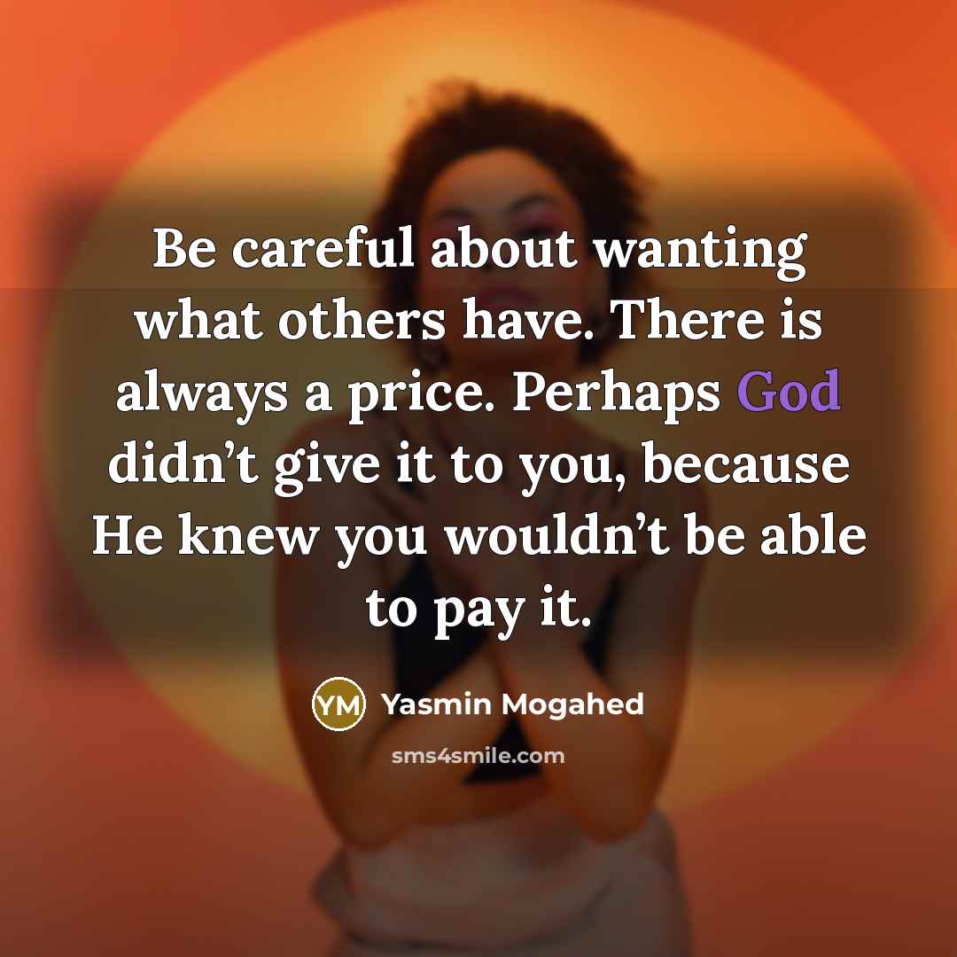 “Be careful about wanting what others have. There is always…” quote by Yasmin Mogahed