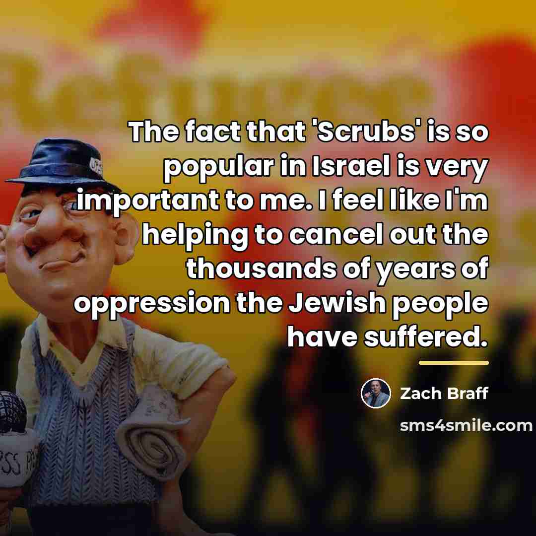 “The fact that 'Scrubs' is so popular in Israel is…” quote by Zach Braff