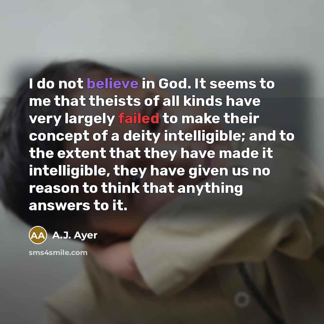 “I do not believe in God. It seems to me…” quote by A.J. Ayer