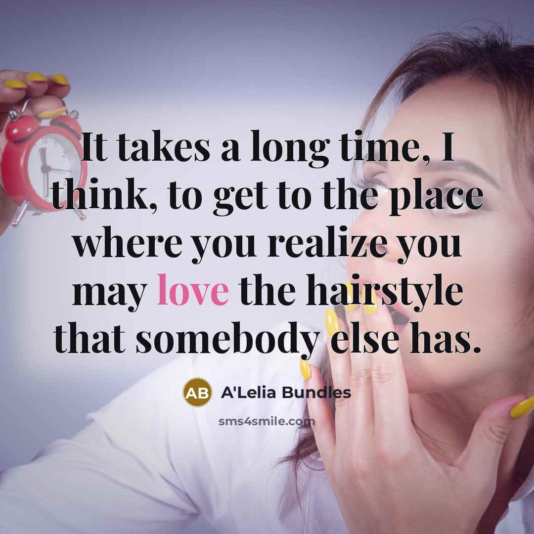 “It takes a long time, I think, to get to…” quote by A'Lelia Bundles