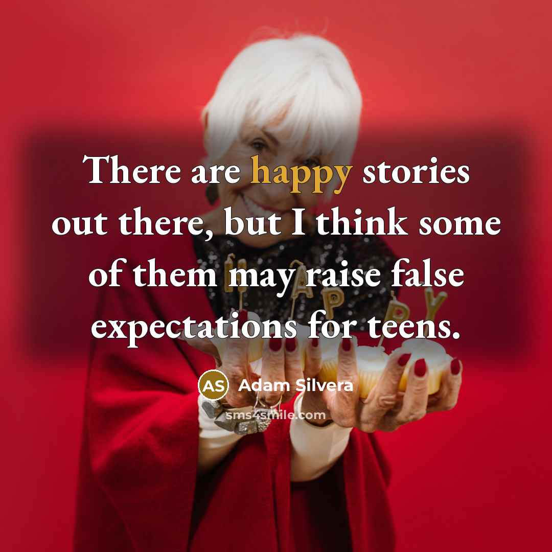 “There are happy stories out there, but I think some…” quote by Adam Silvera