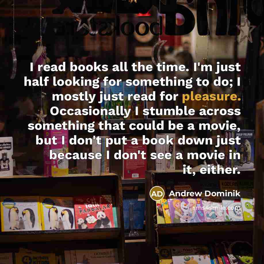 “I read books all the time. I'm just half looking…” quote by Andrew Dominik