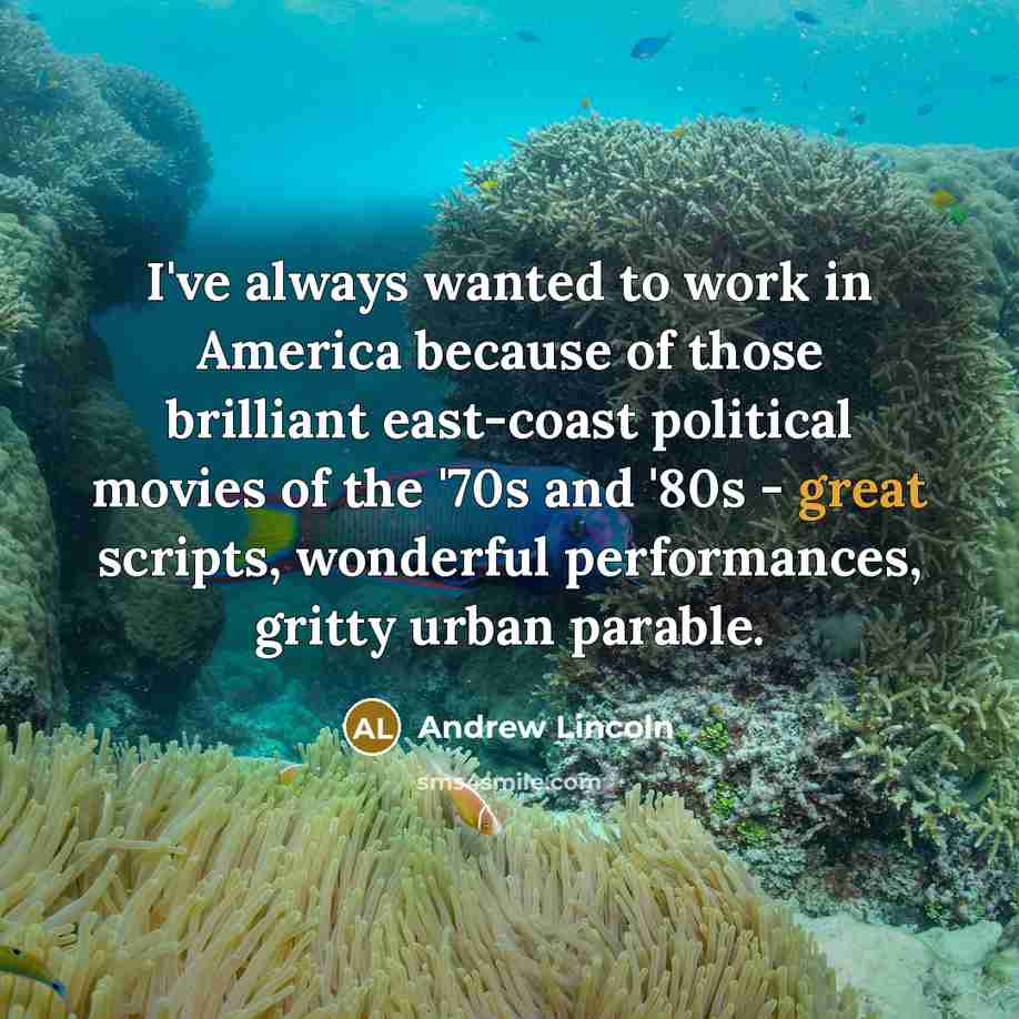 “I've always wanted to work in America because of those…” quote by Andrew Lincoln