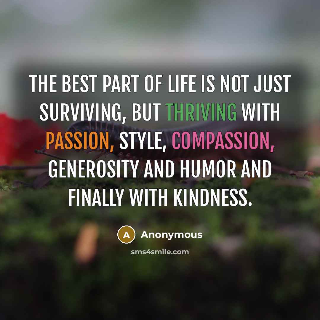 “The best part of life is not just surviving, but…” quote by Anonymous