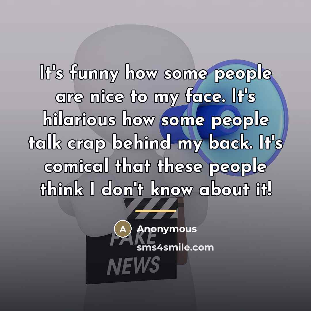 “It's funny how some people are nice to my face.…” quote by Anonymous