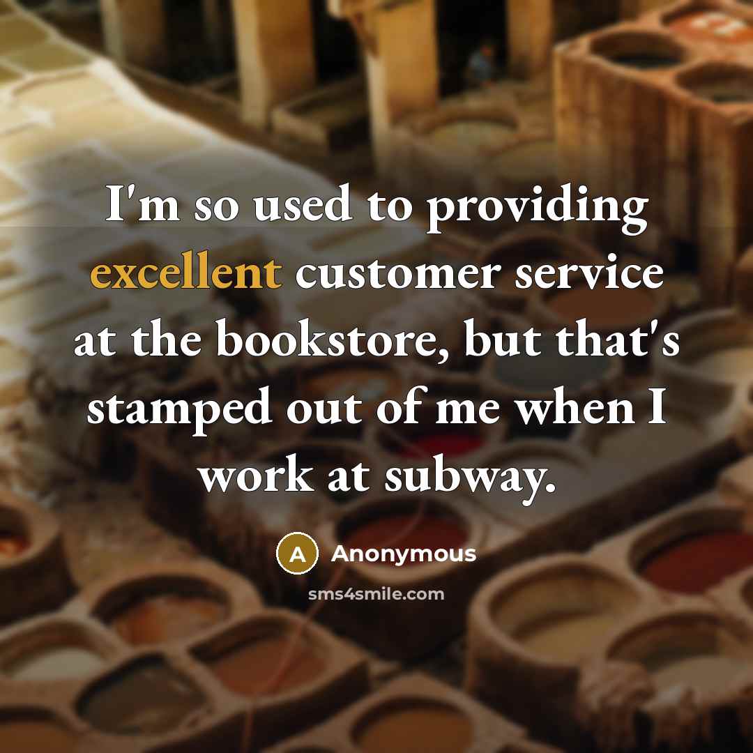 “I'm so used to providing excellent customer service at the…” quote by Anonymous