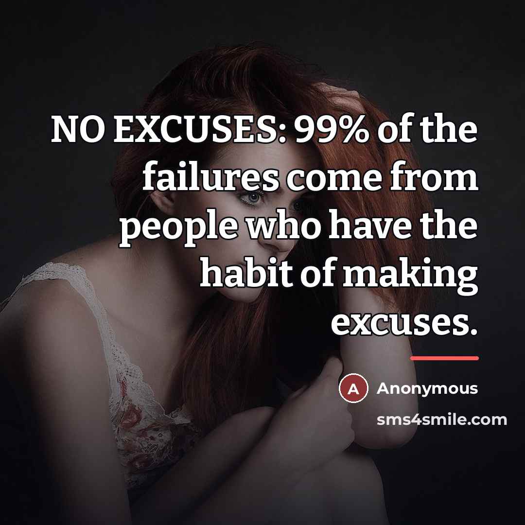 “NO EXCUSES: 99% of the failures come from people who…” quote by Anonymous