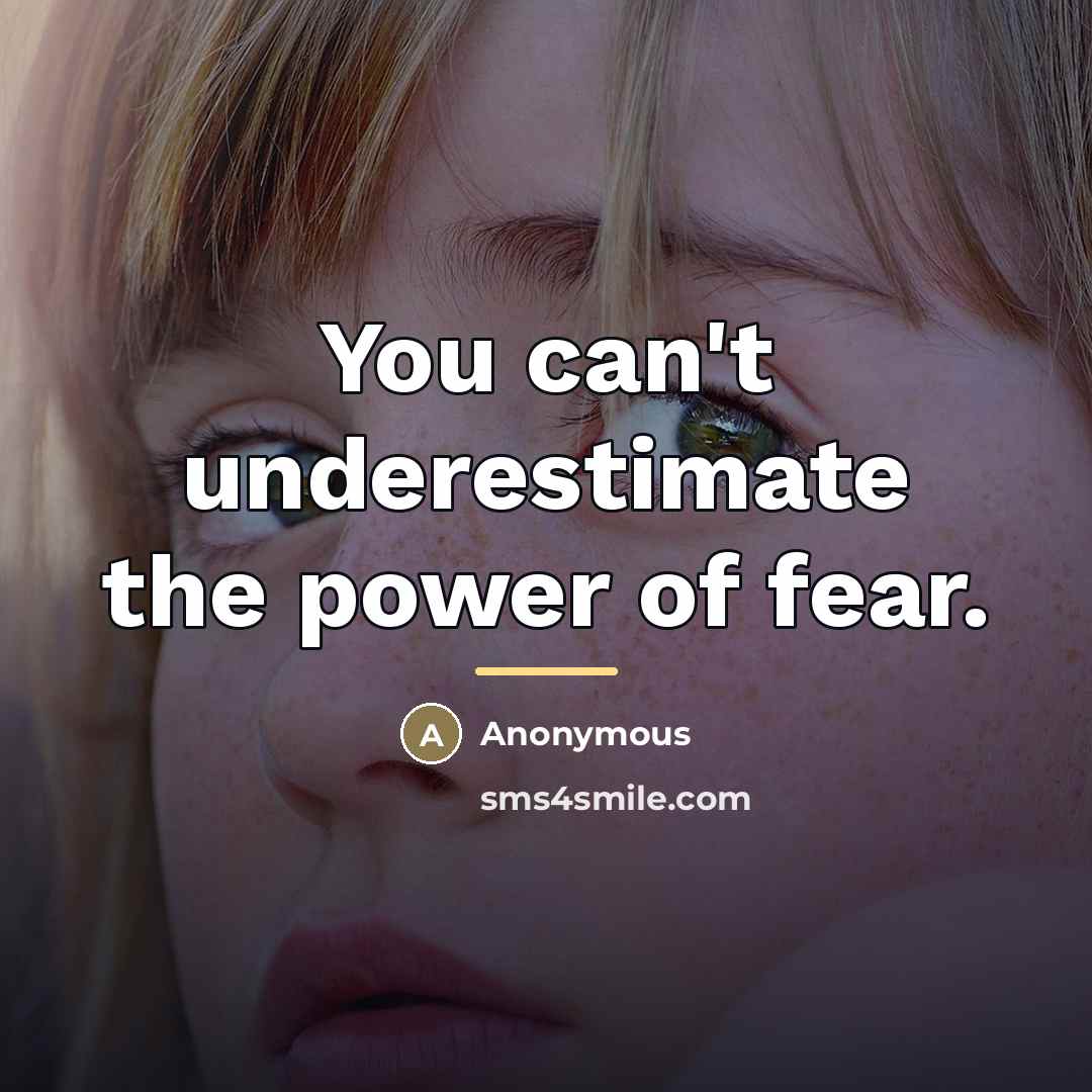 “You can't underestimate the power of fear.…” quote by Anonymous