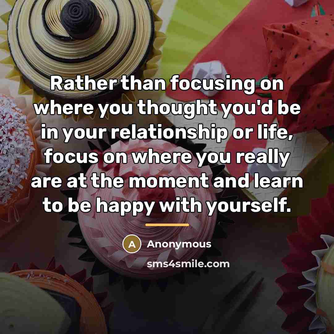 “Rather than focusing on where you thought you'd be in…” quote by Anonymous