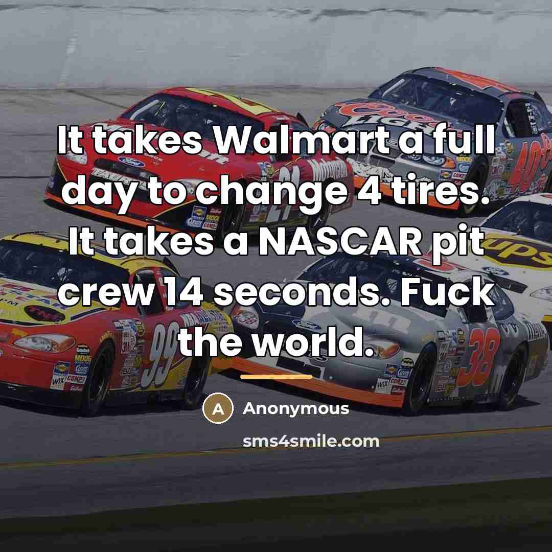 “It takes Walmart a full day to change 4 tires.…” quote by Anonymous