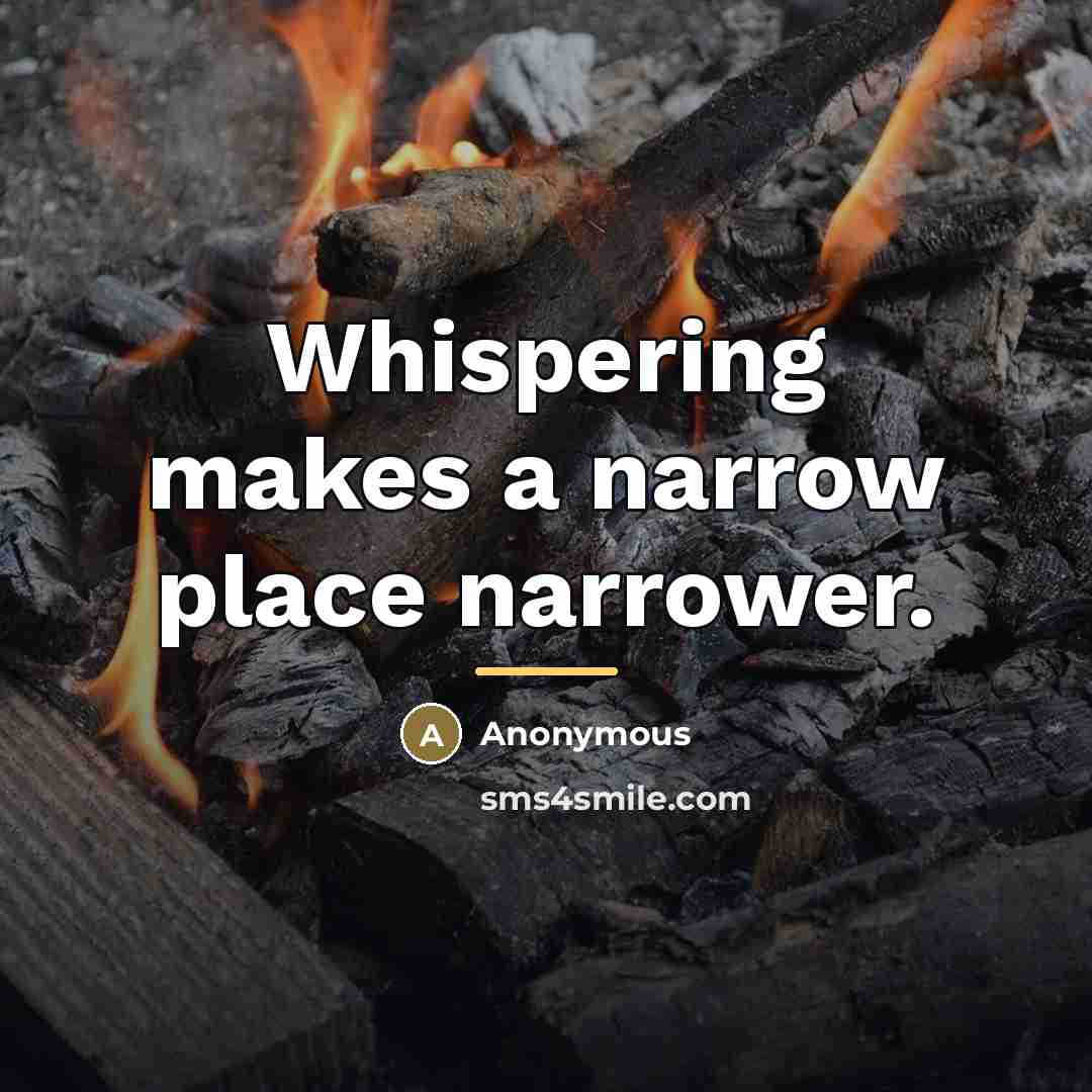 “Whispering makes a narrow place narrower.…” quote by Anonymous