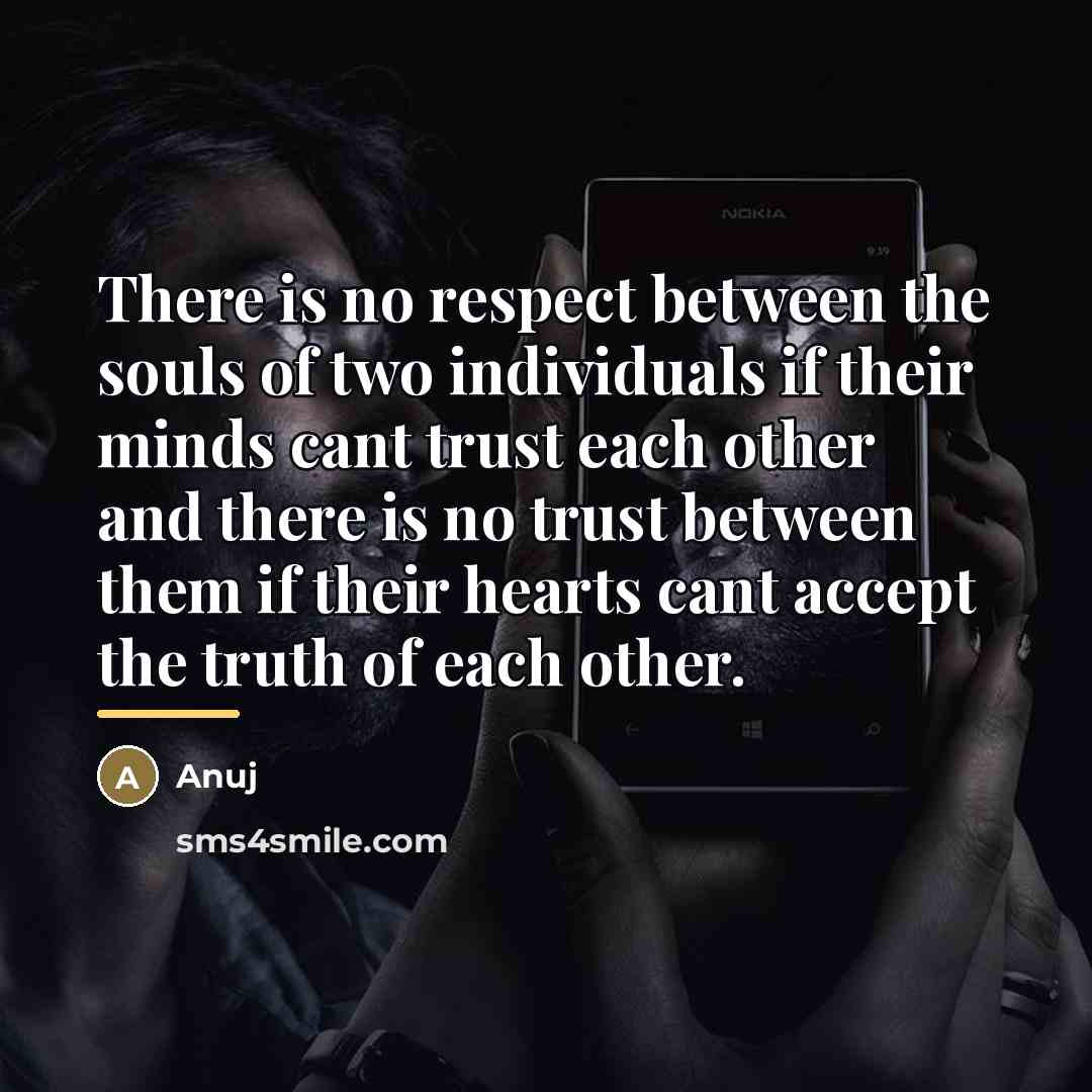 “There is no respect between the souls of two individuals…” quote by Anuj