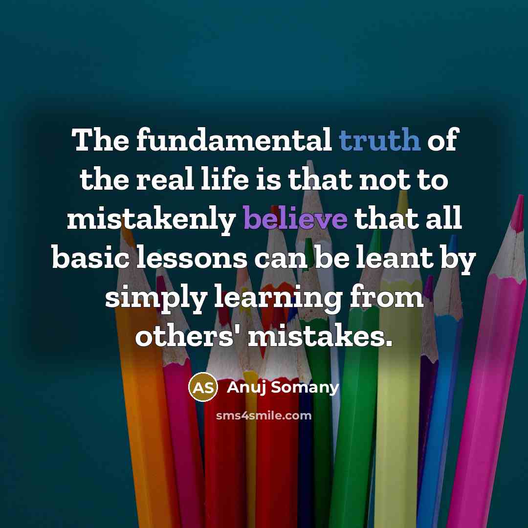 “The fundamental truth of the real life is that not…” quote by Anuj Somany