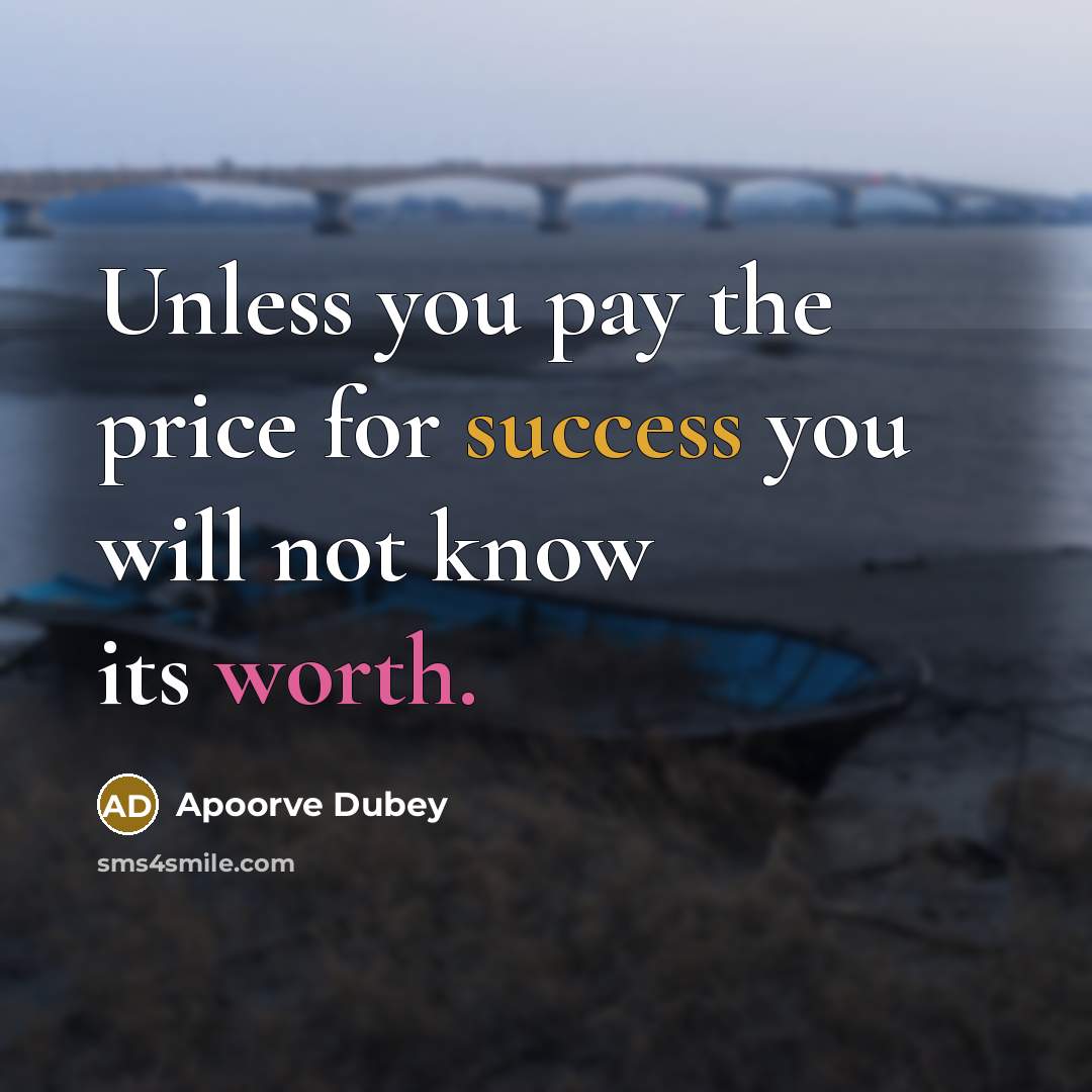 “Unless you pay the price for success you will not…” quote by Apoorve Dubey