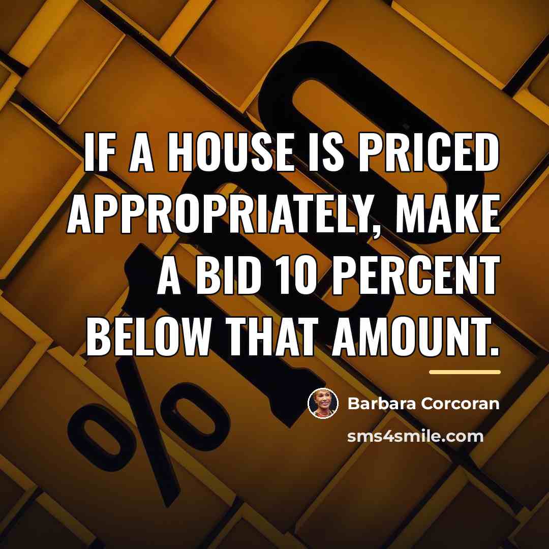 “If a house is priced appropriately, make a bid 10…” quote by Barbara Corcoran