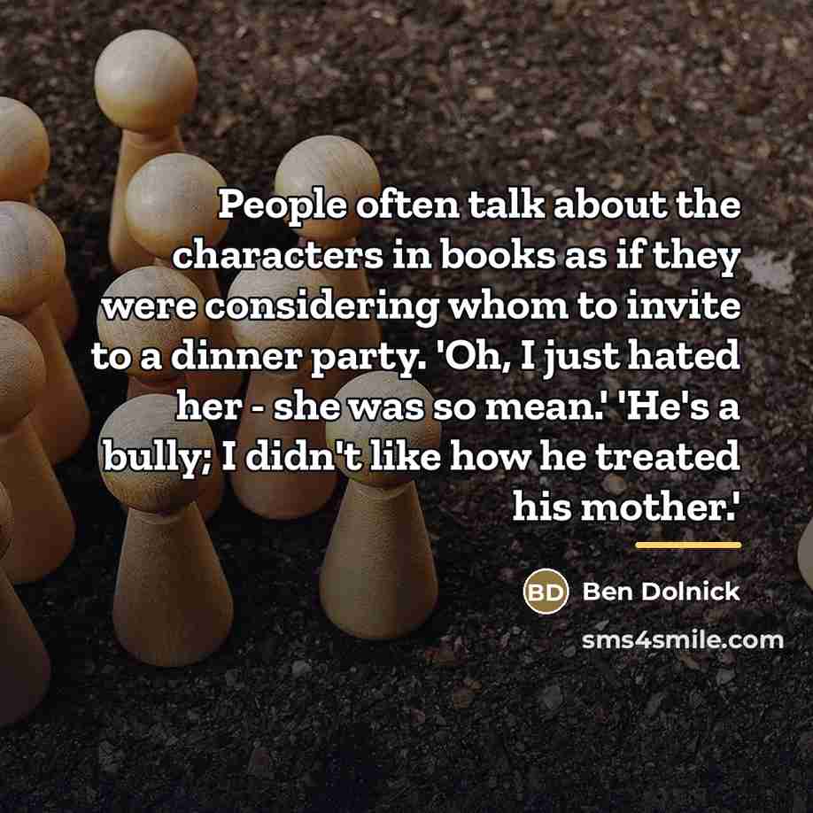“People often talk about the characters in books as if…” quote by Ben Dolnick
