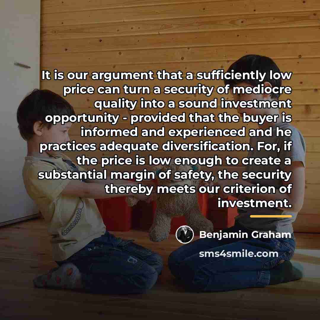 “It is our argument that a sufficiently low price can…” quote by Benjamin Graham