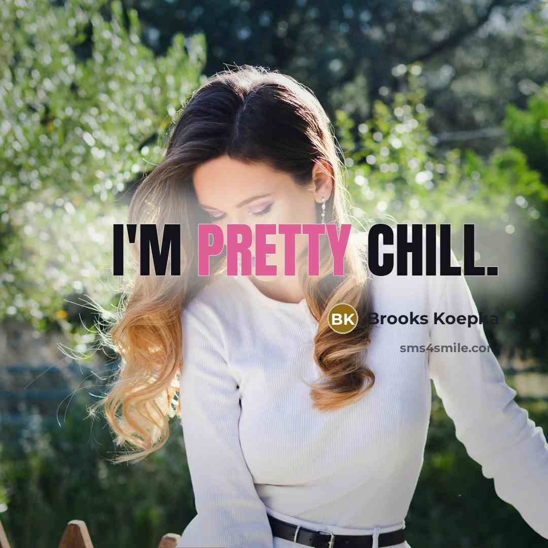 “I'm pretty chill.…” quote by Brooks Koepka