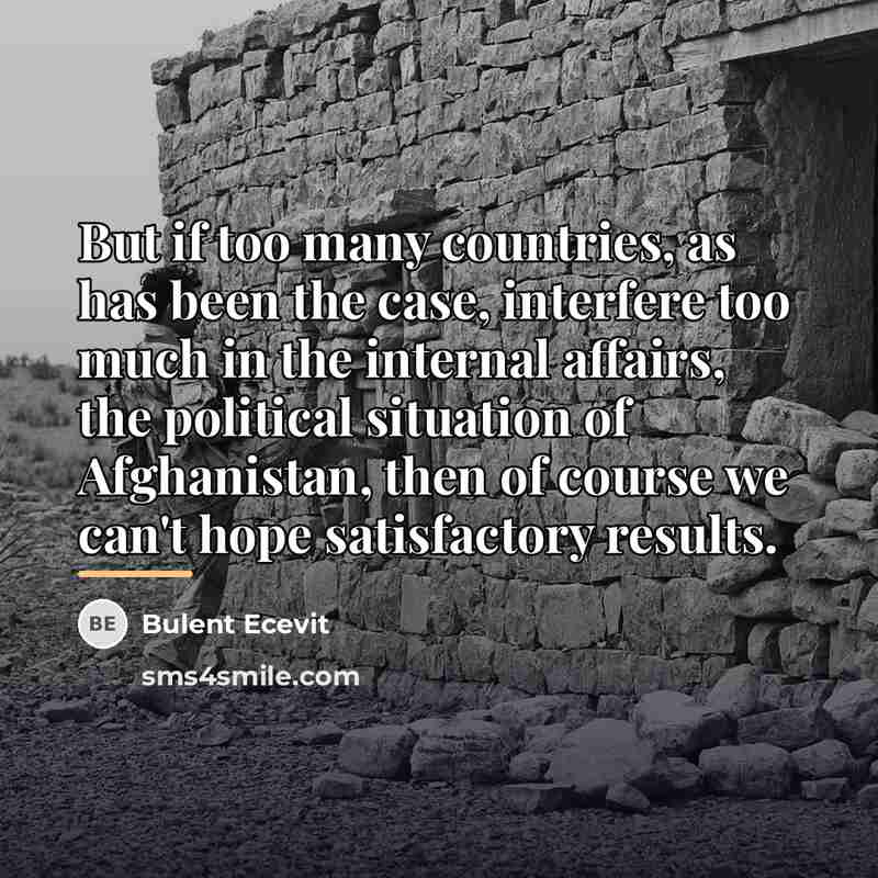 “But if too many countries, as has been the case,…” quote by Bulent Ecevit