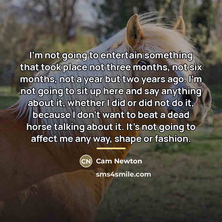 “I'm not going to entertain something that took place not…” quote by Cam Newton