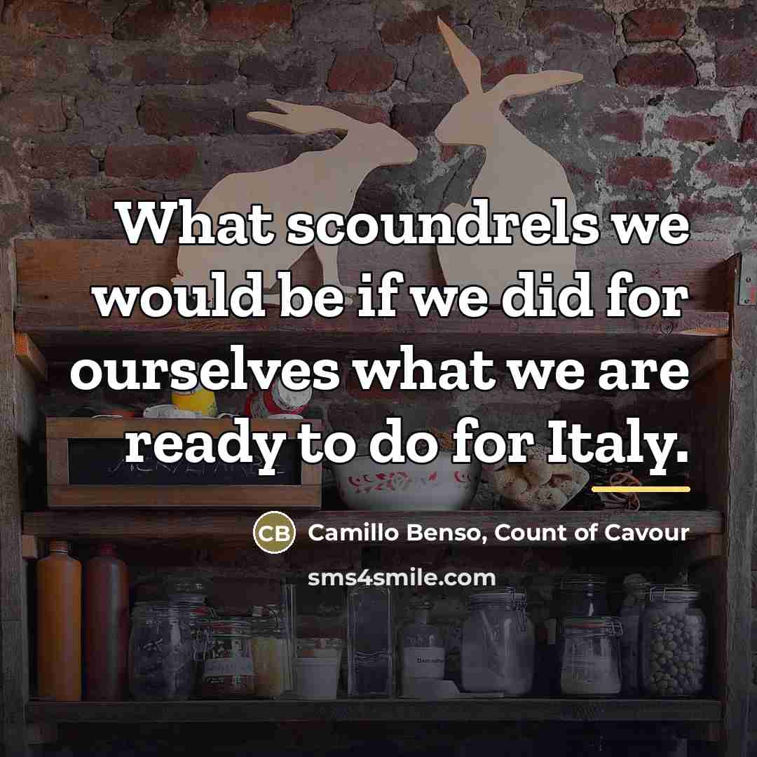 “What scoundrels we would be if we did for ourselves…” quote by Camillo Benso, Count of Cavour