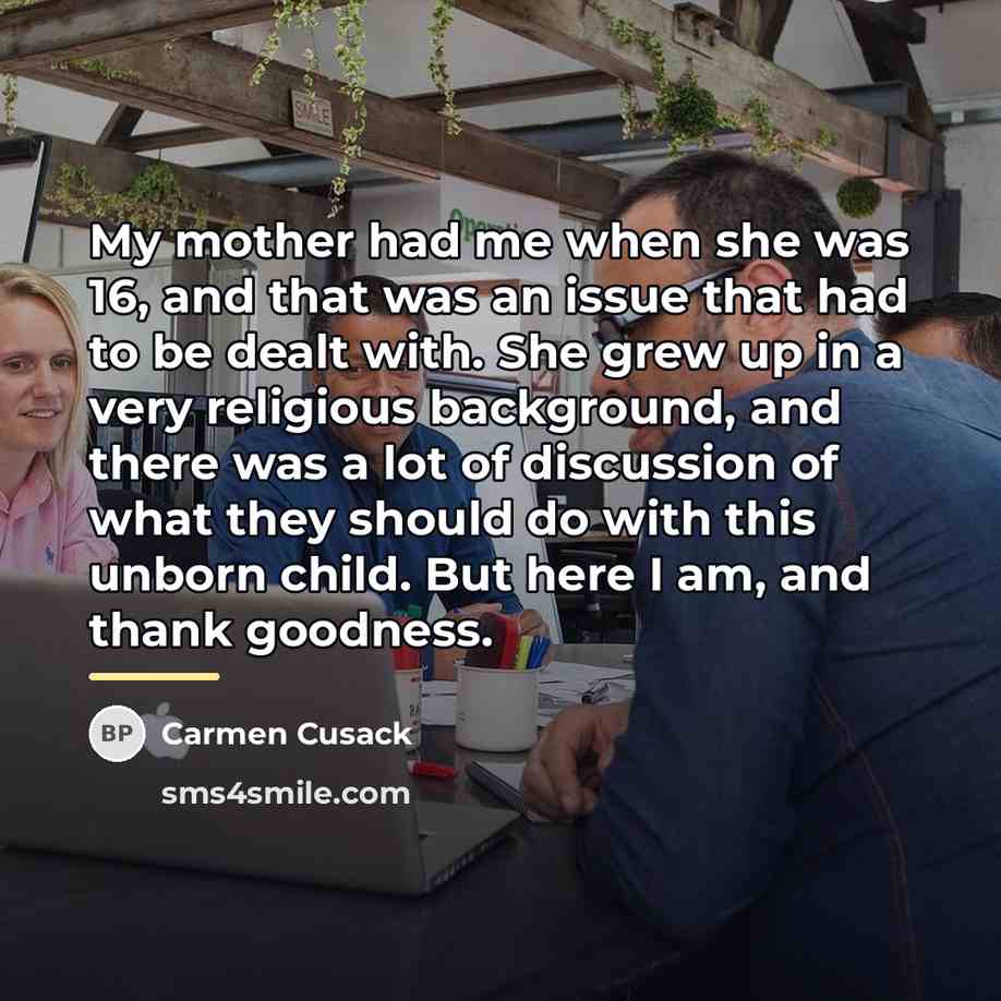 “My mother had me when she was 16, and that…” quote by Carmen Cusack