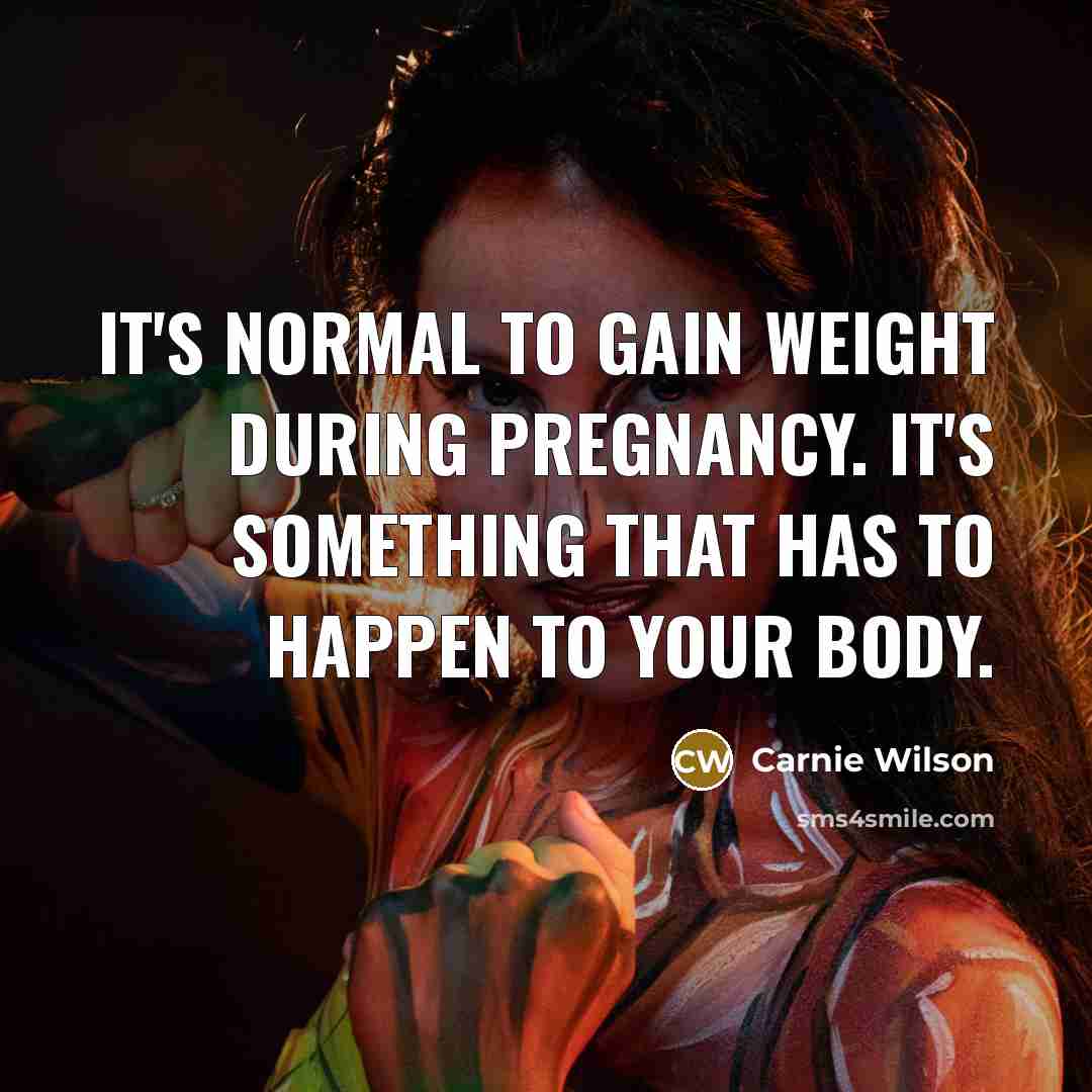 “It's normal to gain weight during pregnancy. It's something that…” quote by Carnie Wilson