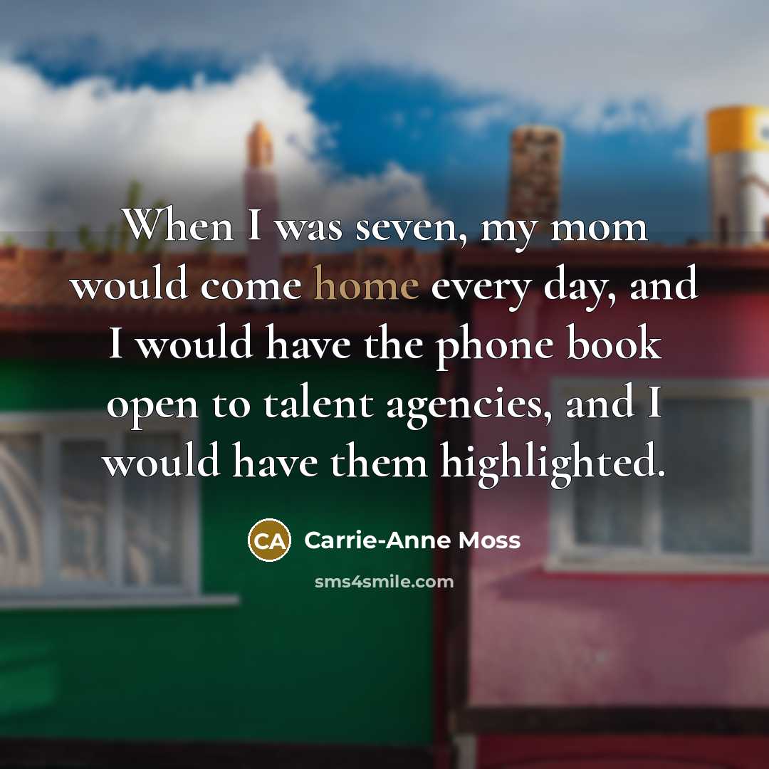 “When I was seven, my mom would come home every…” quote by Carrie-Anne Moss