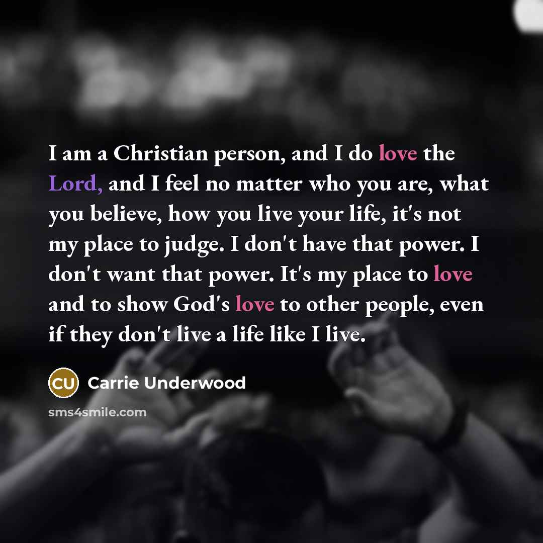 “I am a Christian person, and I do love the…” quote by Carrie Underwood