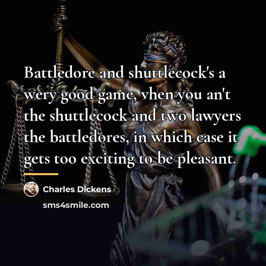 “Battledore and shuttlecock's a wery good game, vhen you an't…” quote by Charles Dickens