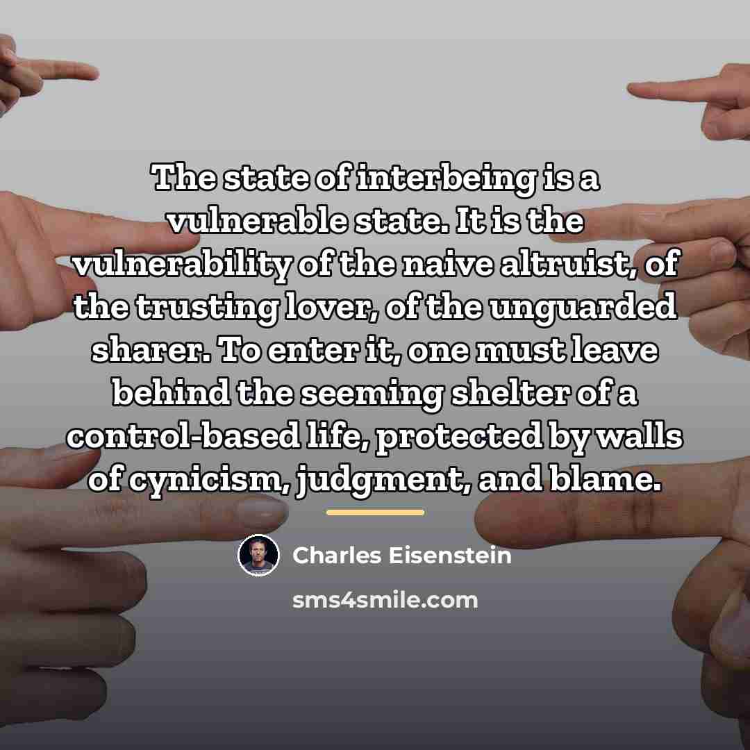 “The state of interbeing is a vulnerable state. It is…” quote by Charles Eisenstein