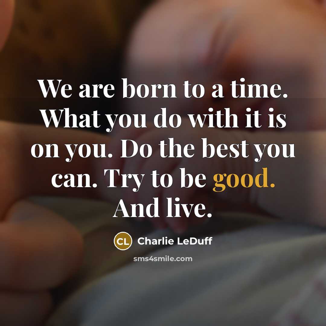 “We are born to a time. What you do with…” quote by Charlie LeDuff
