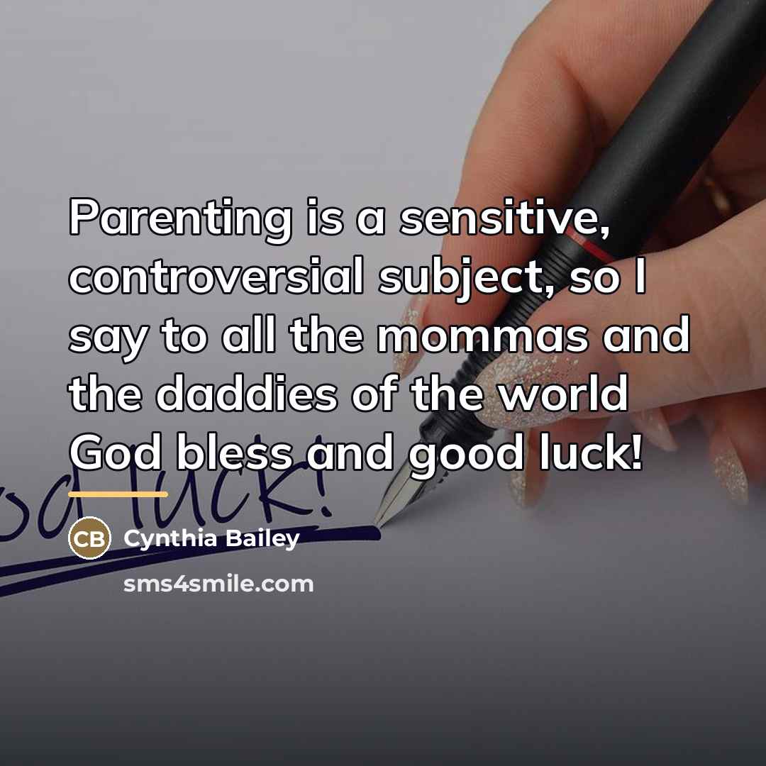“Parenting is a sensitive, controversial subject, so I say to…” quote by Cynthia Bailey