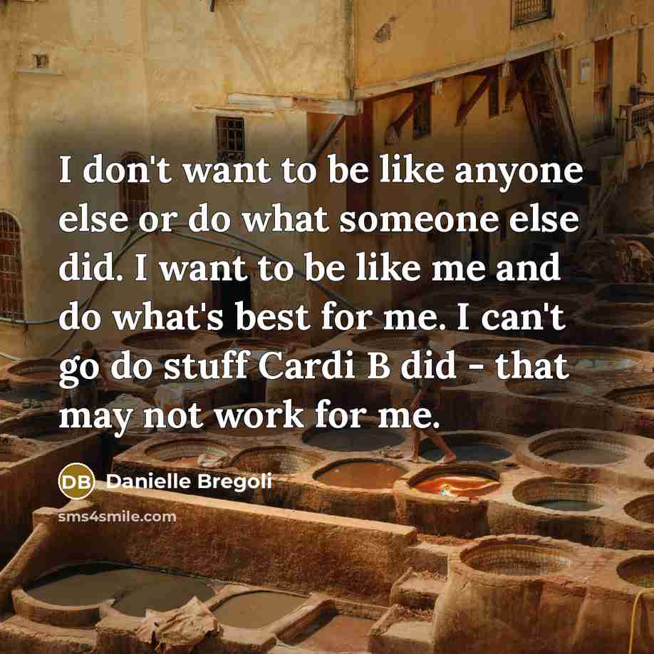“I don't want to be like anyone else or do…” quote by Danielle Bregoli