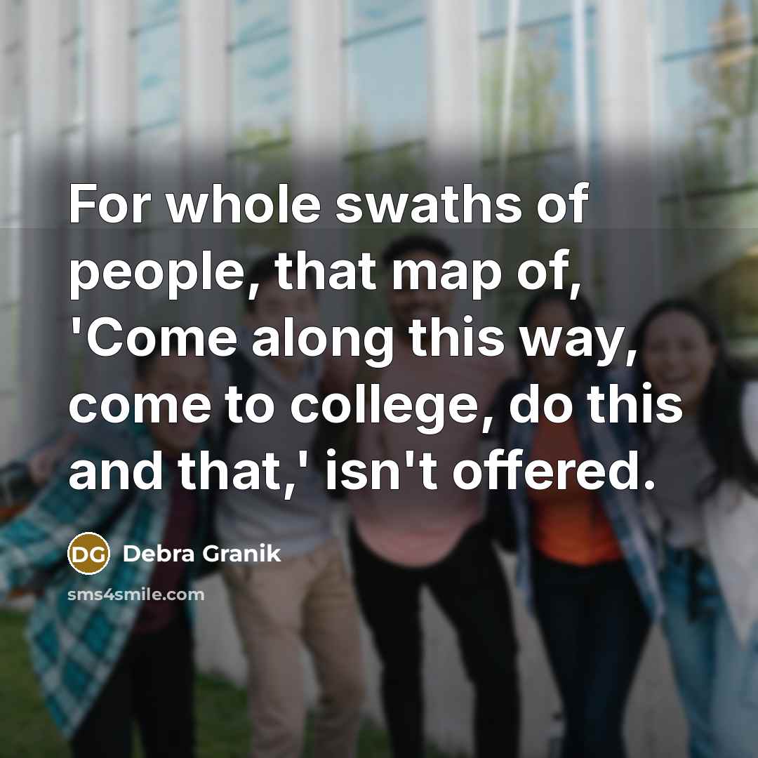 “For whole swaths of people, that map of, 'Come along…” quote by Debra Granik
