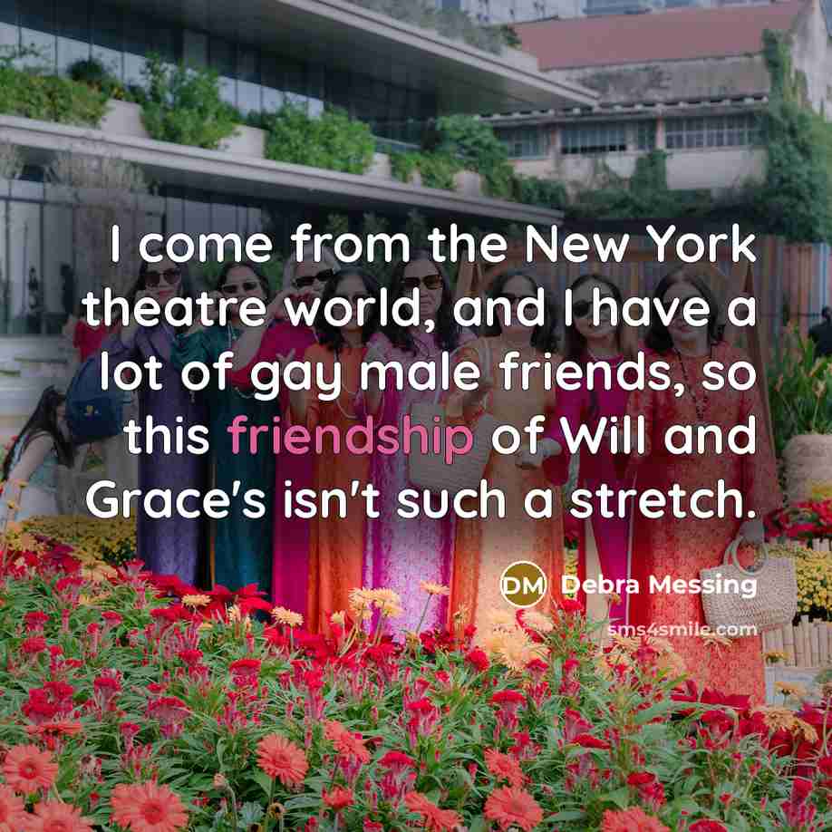 “I come from the New York theatre world, and I…” quote by Debra Messing