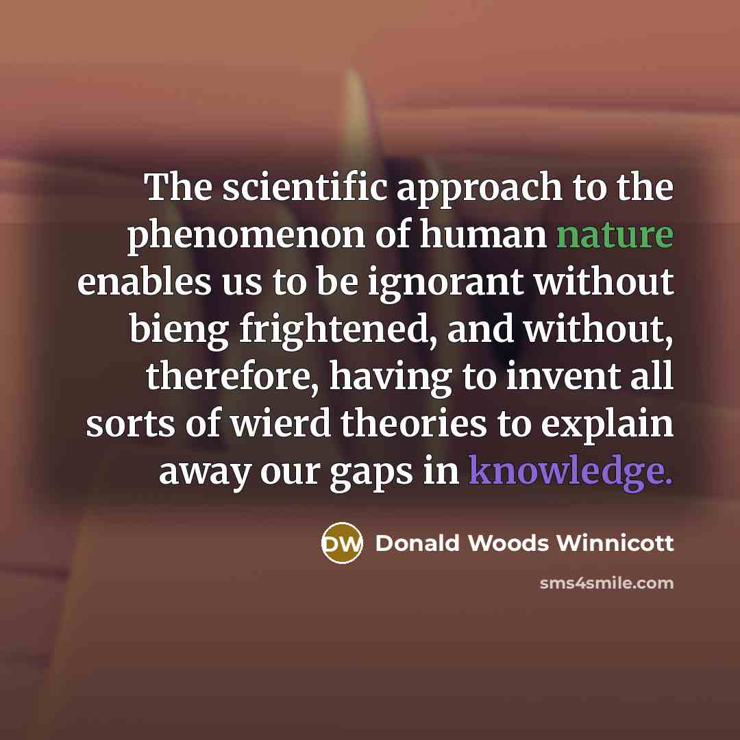 “The scientific approach to the phenomenon of human nature enables…” quote by Donald Woods Winnicott