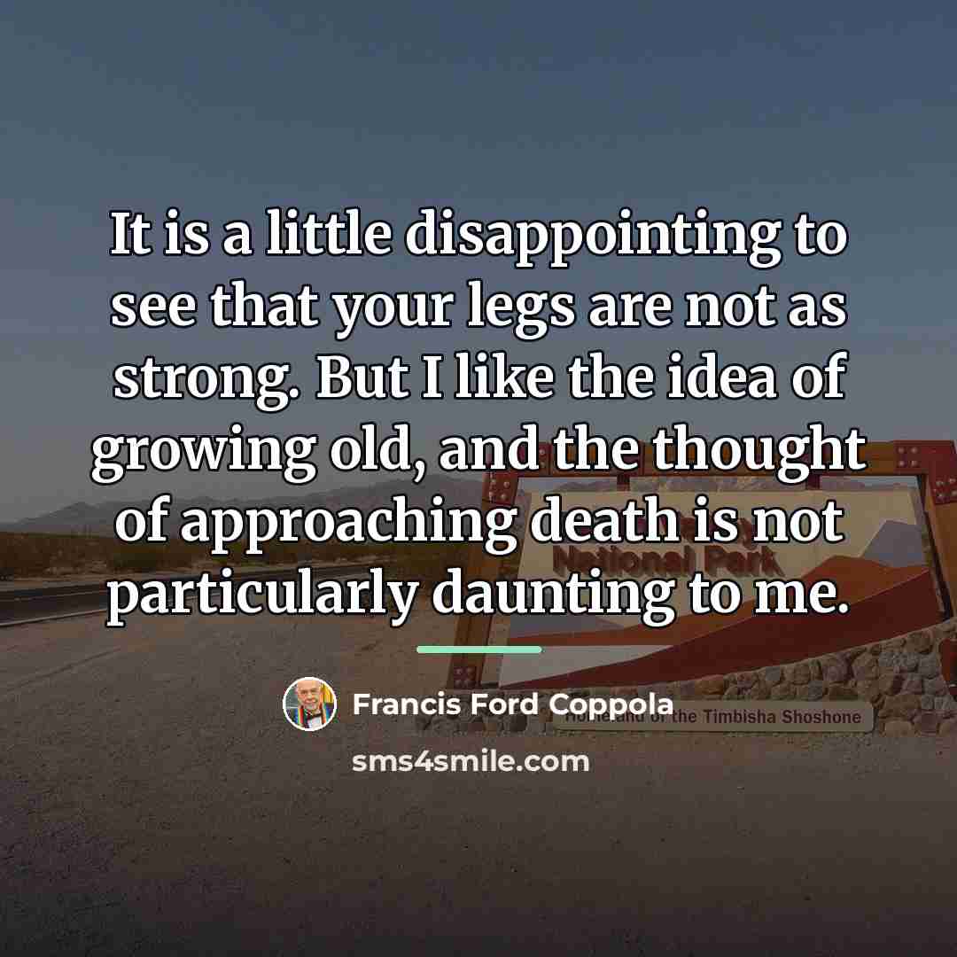 “It is a little disappointing to see that your legs…” quote by Francis Ford Coppola