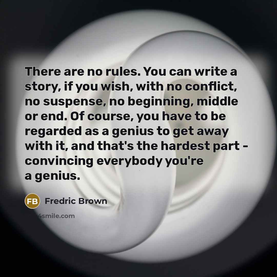 “There are no rules. You can write a story, if…” quote by Fredric Brown