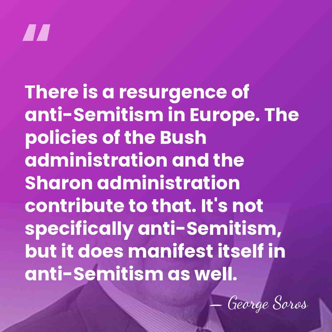 There is a resurgence of anti-Semitism in Europe. The policies of the&hellip; - George Soros
