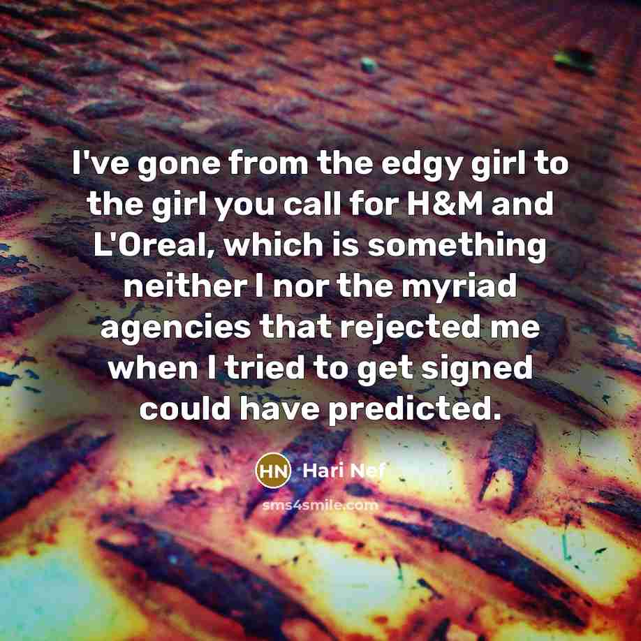 “I've gone from the edgy girl to the girl you…” quote by Hari Nef