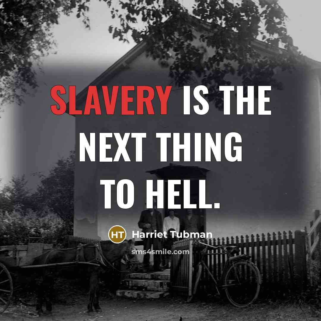 “Slavery is the next thing to hell.…” quote by Harriet Tubman
