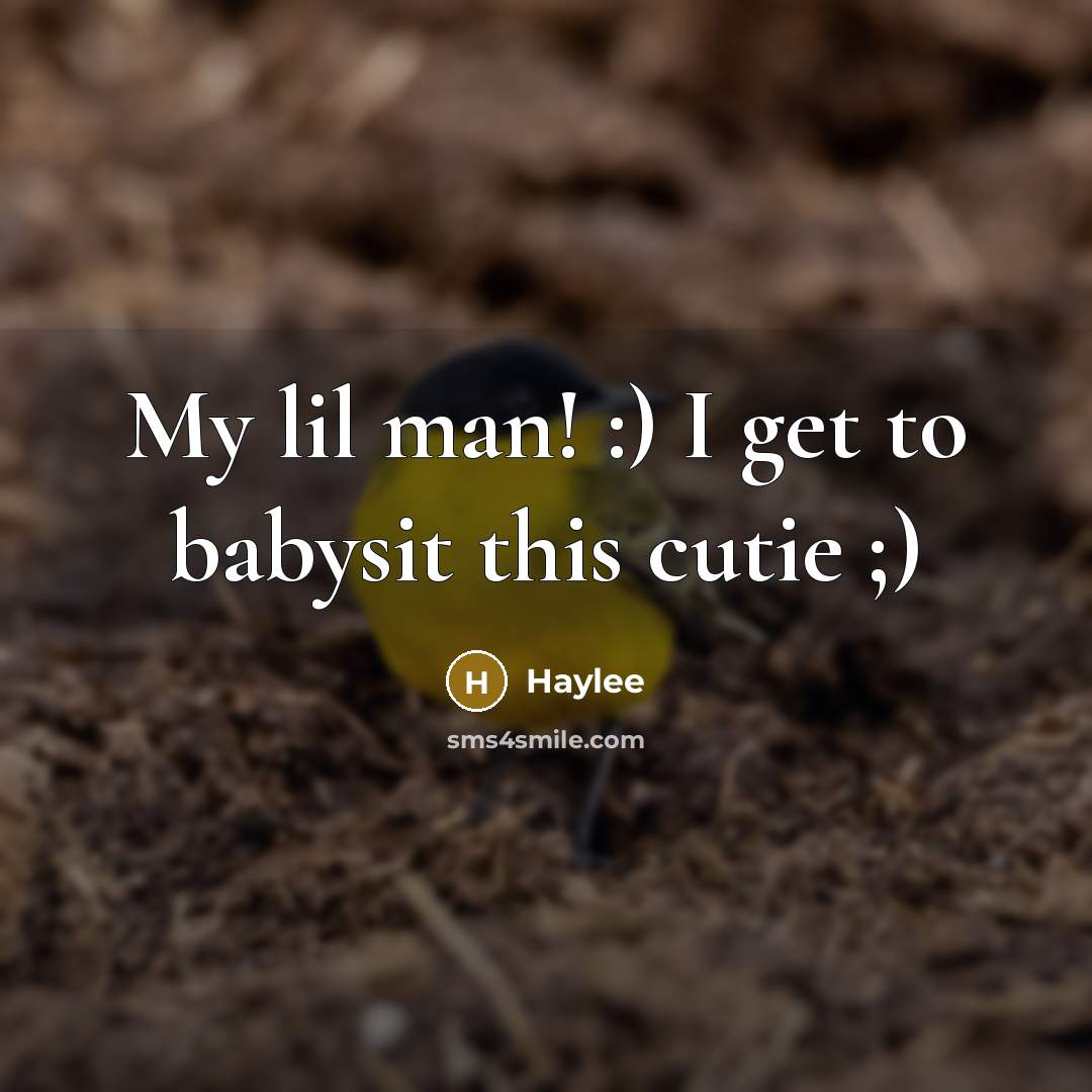 “My lil man! :) I get to babysit this cutie…” quote by Haylee