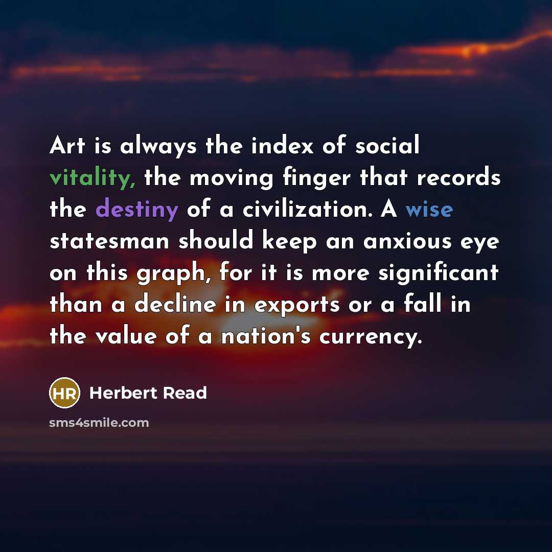 “Art is always the index of social vitality, the moving…” quote by Herbert Read